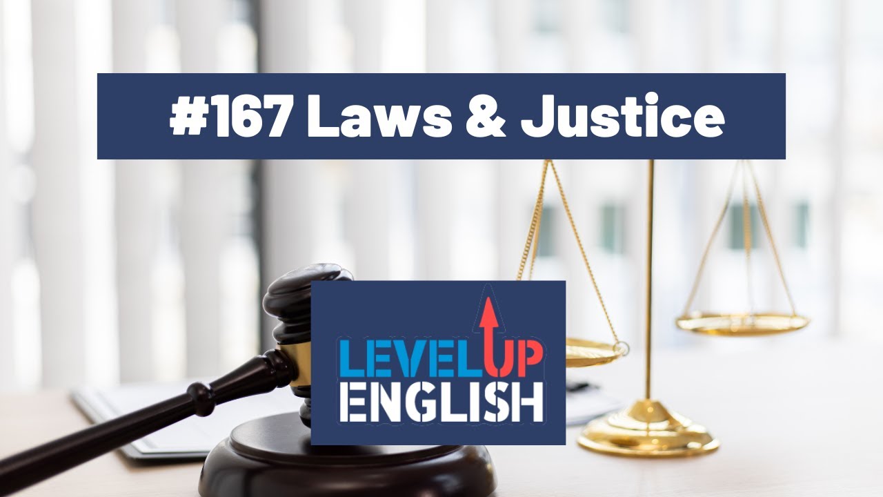 Laws & Justice | The Level Up English Podcast 167