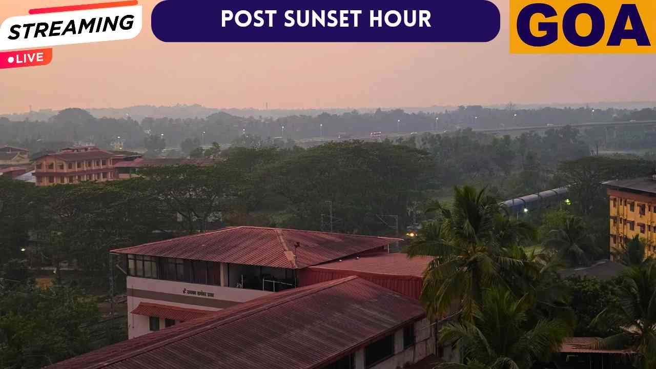 ​🔴 LIVE: Margao Post Sunset And Daylight To Dusk
