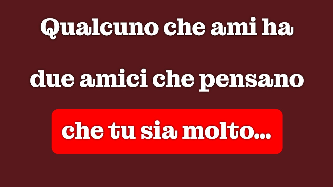 Qualcuno che ami ha due amici che pensano che tu sia davvero speciale