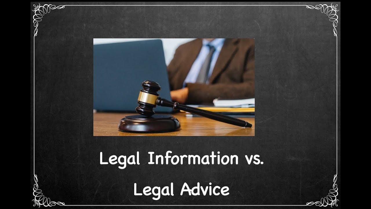 Legal Information versus Legal Advice.  Part 1 What is 