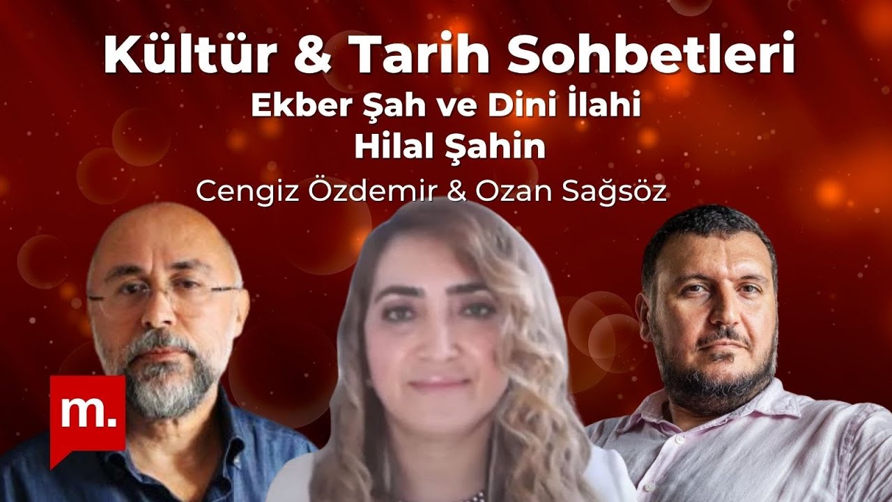Kültür & Tarih Sohbetleri: Ekber Şah ve Dini İlahi - Konuk: Hilal Şahin