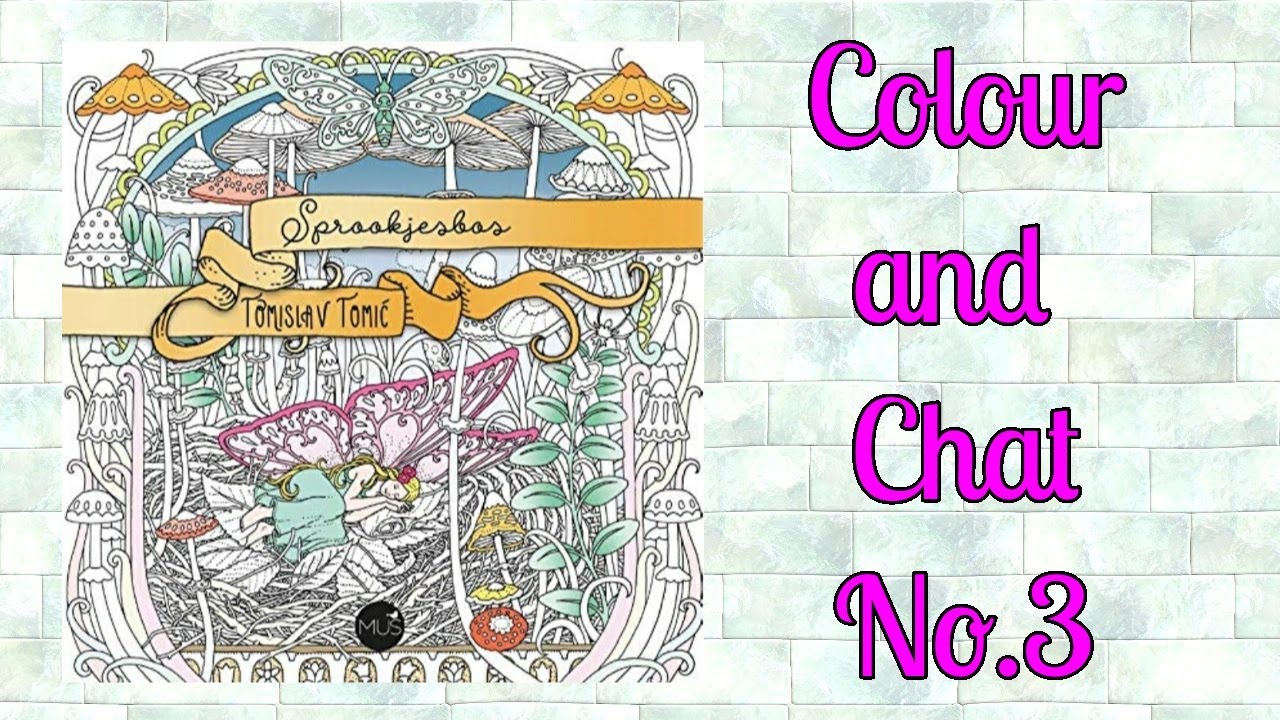 Colour and Chat 3 | Sprookjesbos Tomislav Tomic | Adult colouring channel