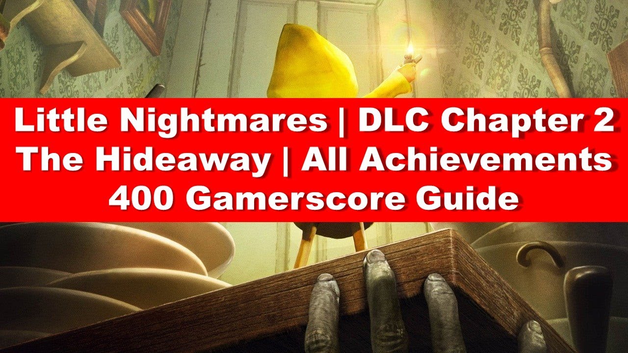 Little Nightmares | DLC Chapter 2 - The Hideaway | All Achievements | 400 Gamerscore Guide