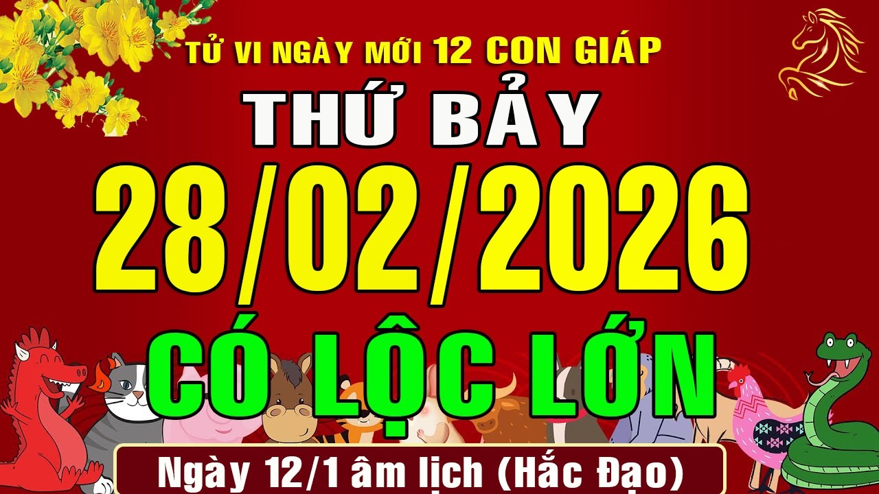 Tử vi hàng ngày, Thứ Bảy (28/2/2026) của 12 con giáp, chuẩn xác #xuhuong #tuvingay