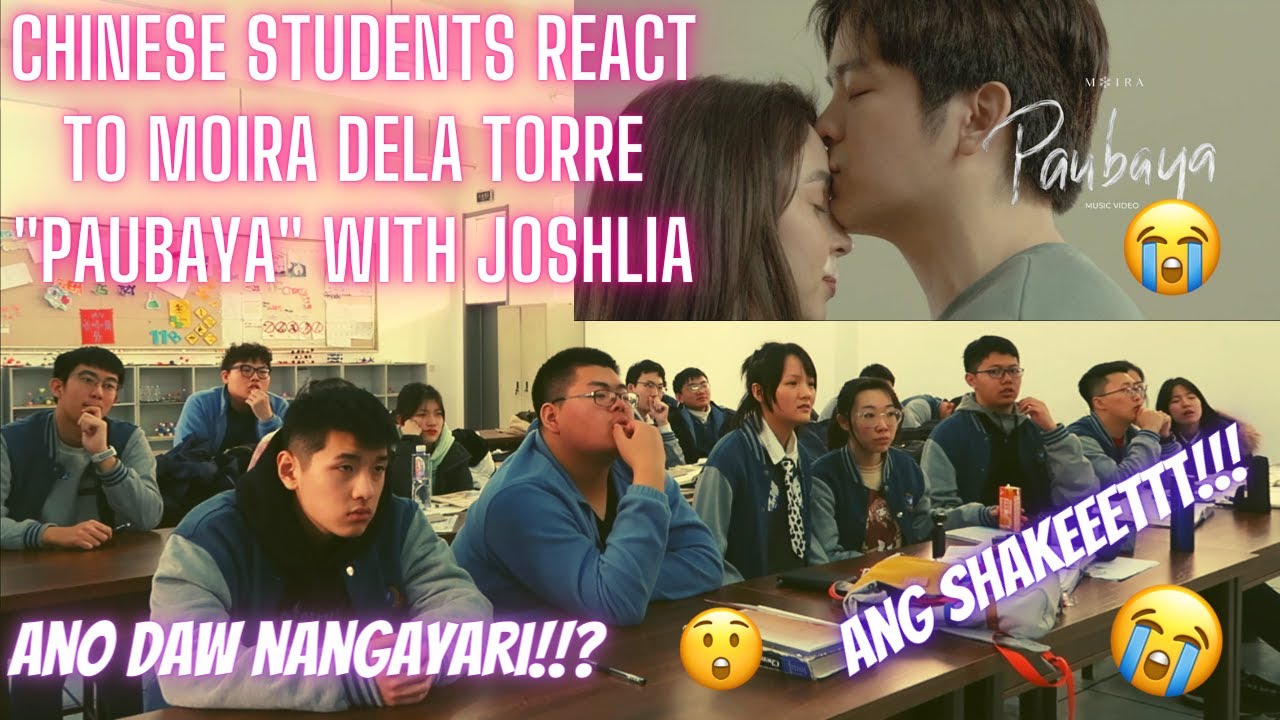 CHINESE STUDENTS REACT TO PAUBAYA BY MOIRA DELA TORRE/ JOSHLIA/ BAKIT DAW?! HEARBREAKING!!😲😲😢😢