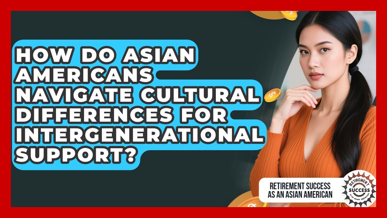 How Do Asian Americans Navigate Cultural Differences For Intergenerational Support?