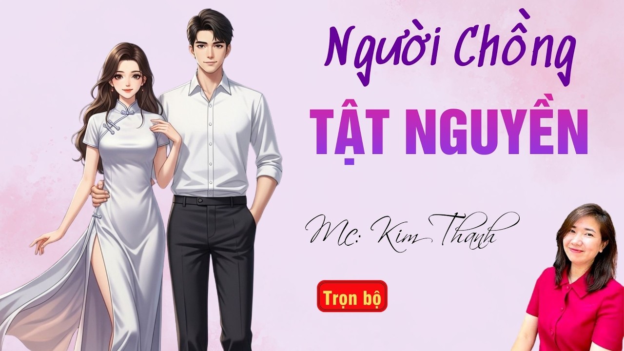TRUYỆN HAY RADIO: NGƯỜI CHỒNG TẬT NGUYỀN | TỔNG HỢP TRUYỆN HAY MC KIM THANH DIỄN ĐỌC.