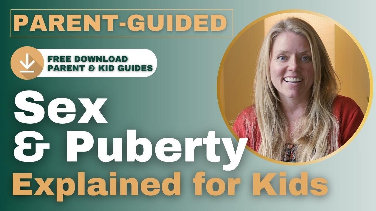 Sex & Puberty Education for Kids&mdash;Parent-Guided Learning with Free Guidebooks