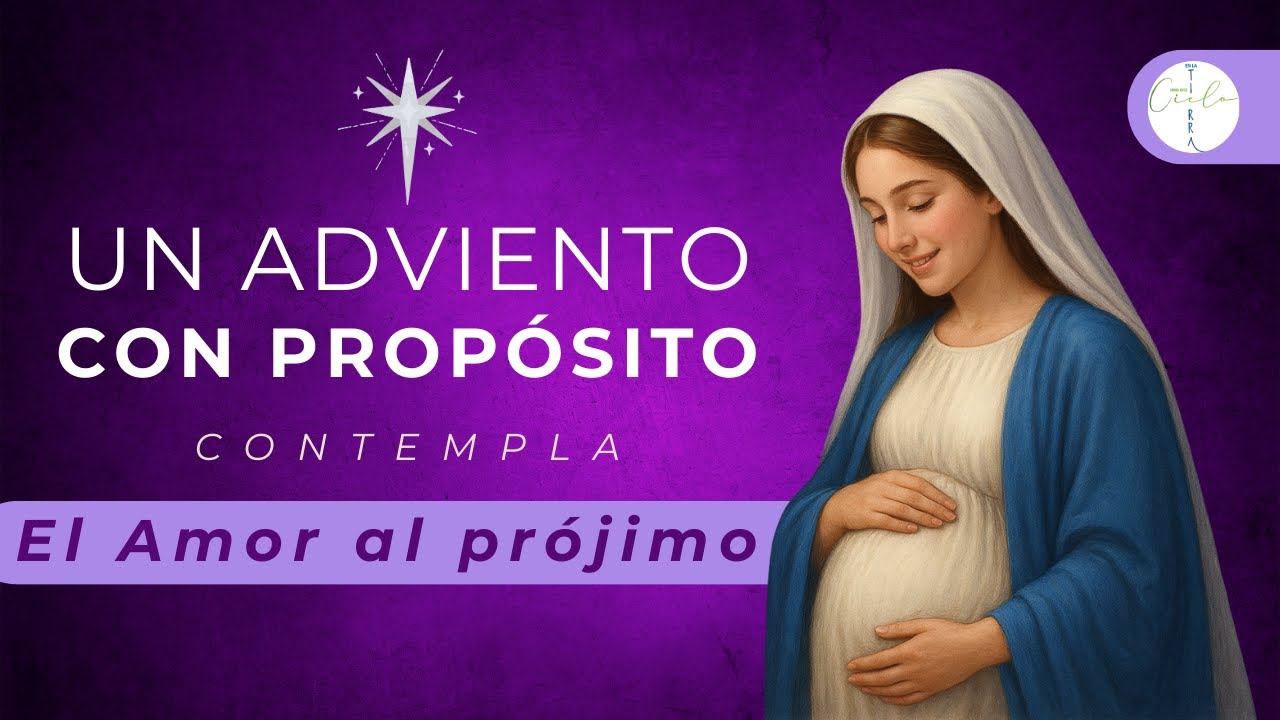 Propósito 12 AMAR AL PRÓJIMO es un acto de la voluntad sostenido por la Gracia #adviento2025