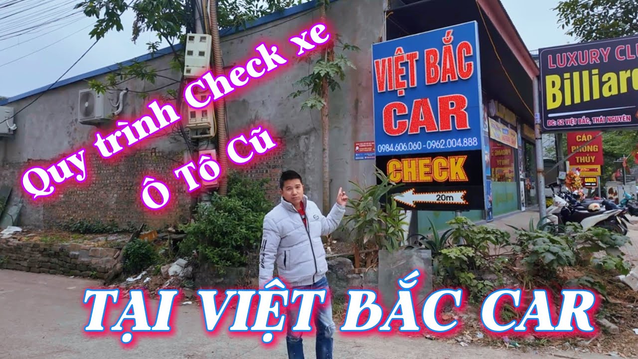 Quy trình Check xe Ô Tô cũ tại Việt Bắc Car, các bác góp ý giúp em.