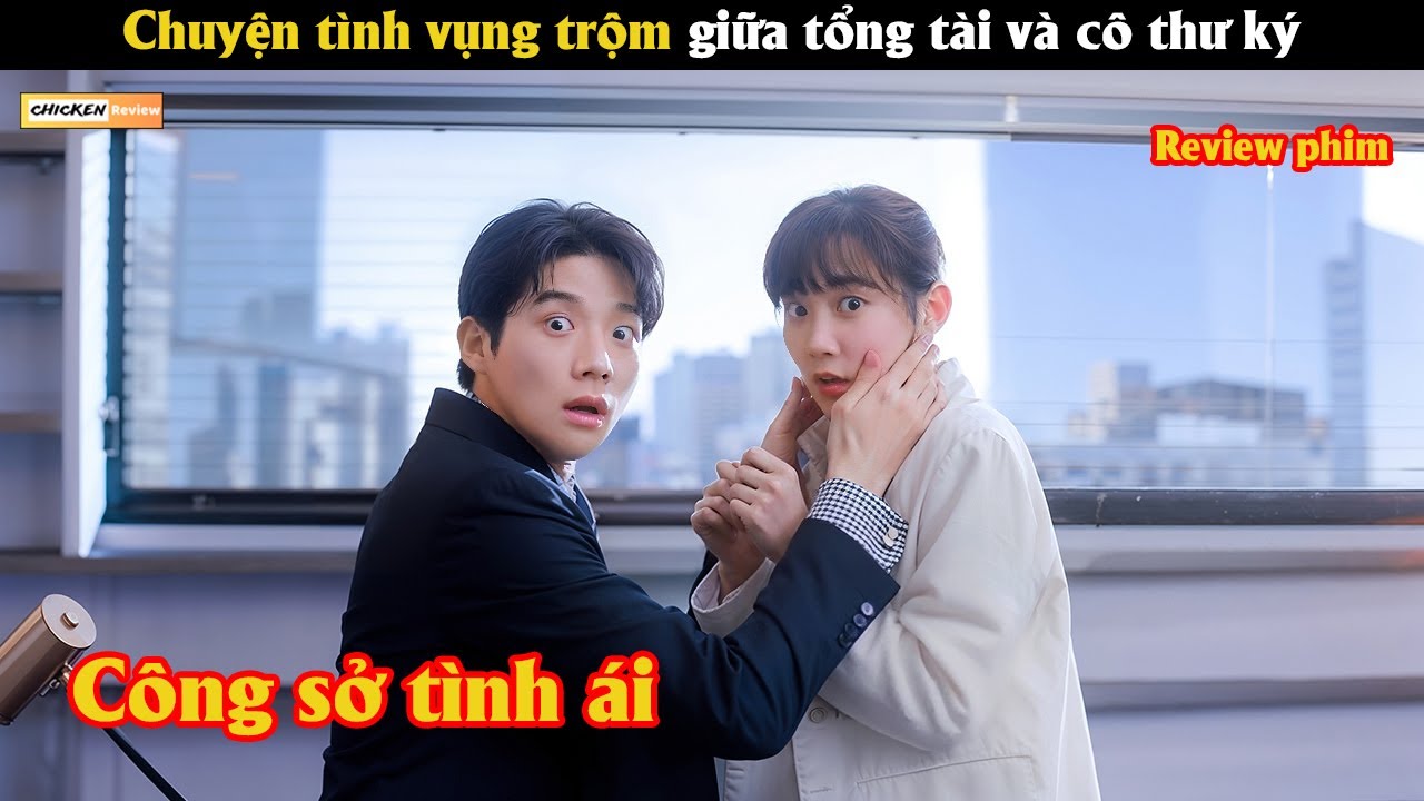 Chuyện tình vụng trộm giữa tổng tài và cô thư ký xinh đẹp - Review phim Hàn