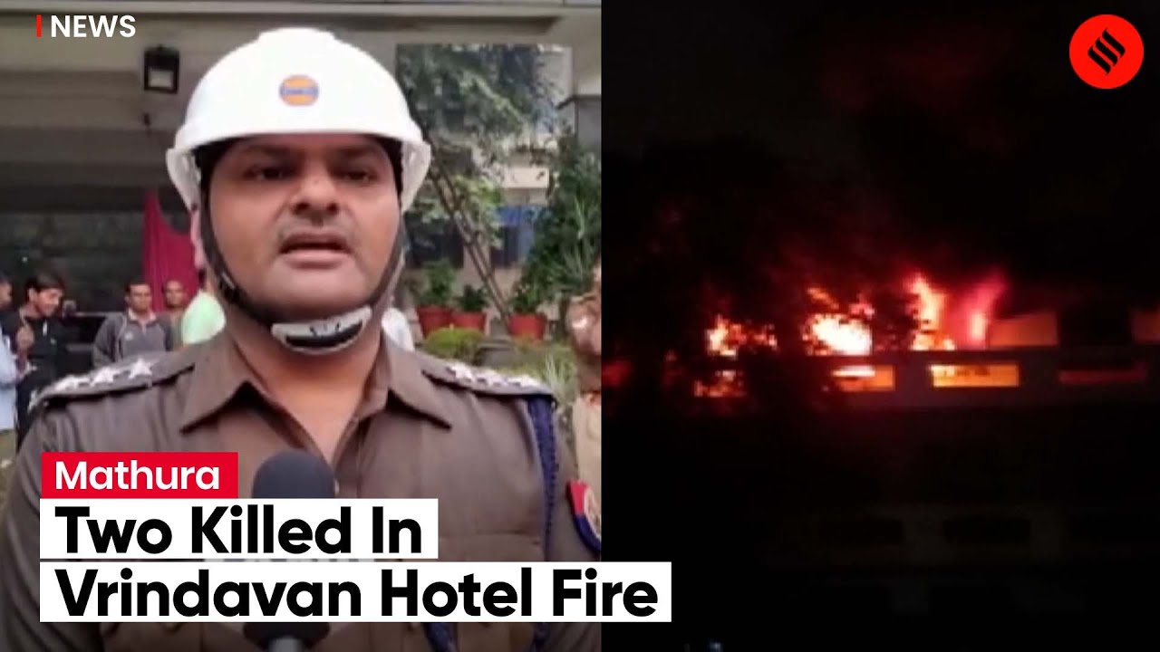 Mathura Hotel Fire: Two People Killed As Fire Breaks Out In A Mathura Hotel