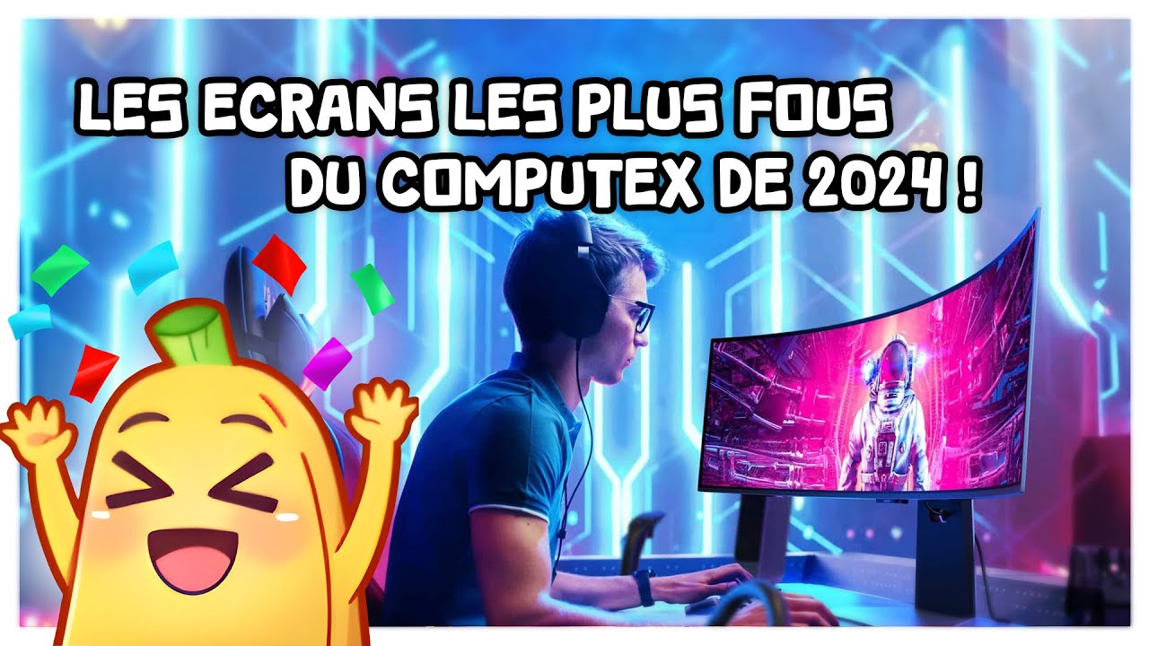 Computex 2024 : Debrief des annonces sur les écrans présentés !