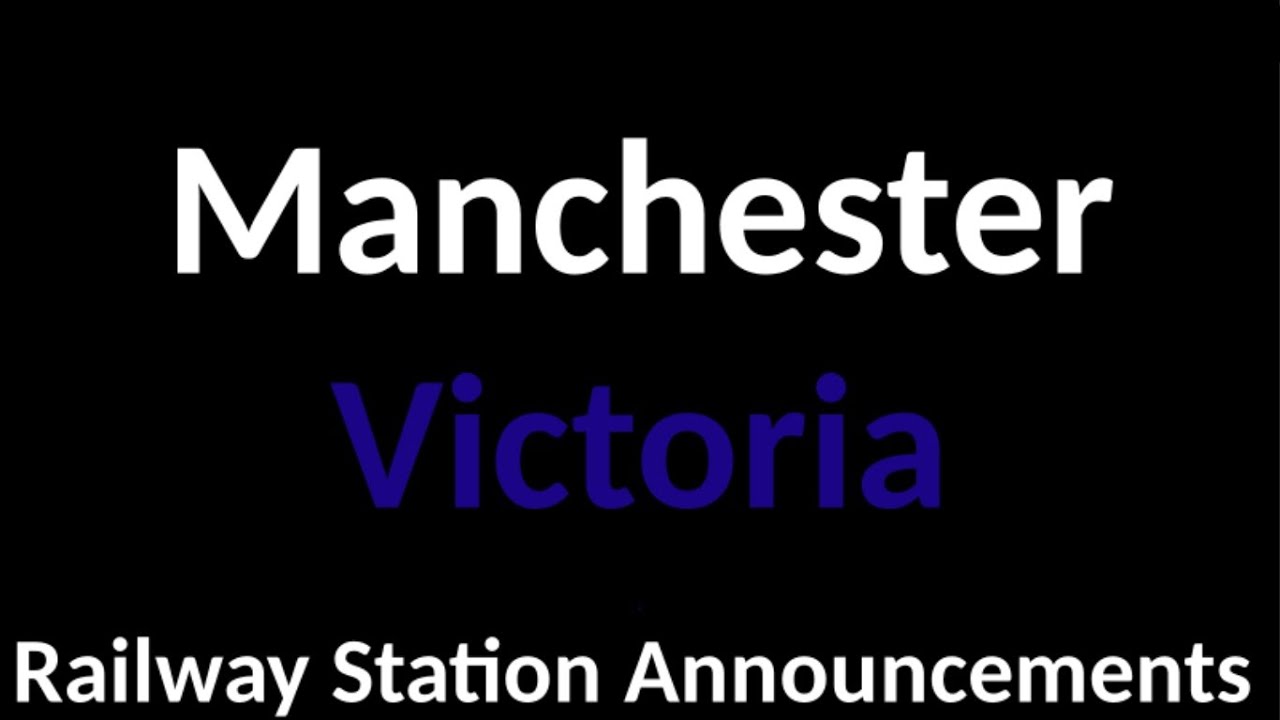 Manchester Victoria Railway Station Announcements