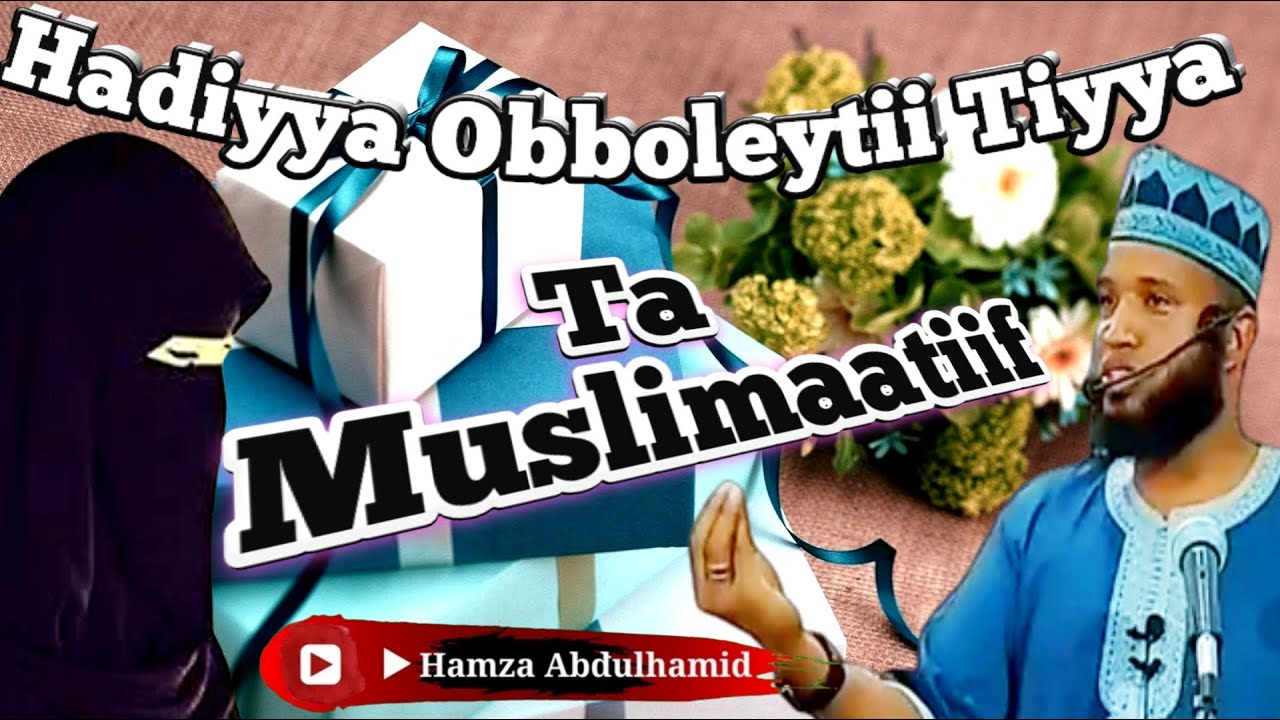 Hadiyya Obboleytii Tiyya Ta Muslimaatiif /Hamza Abdulhamid
