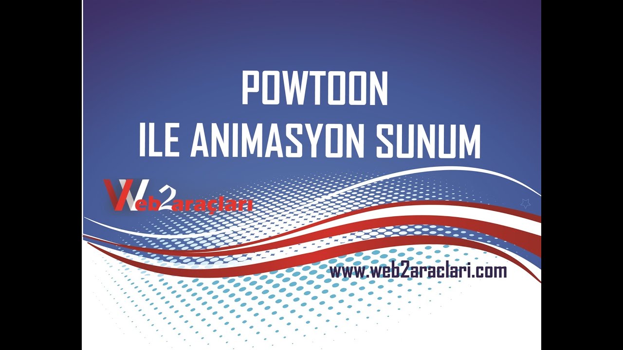 POWTOON İLE ANİMASYONLU SUNUM HAZIRLAMA