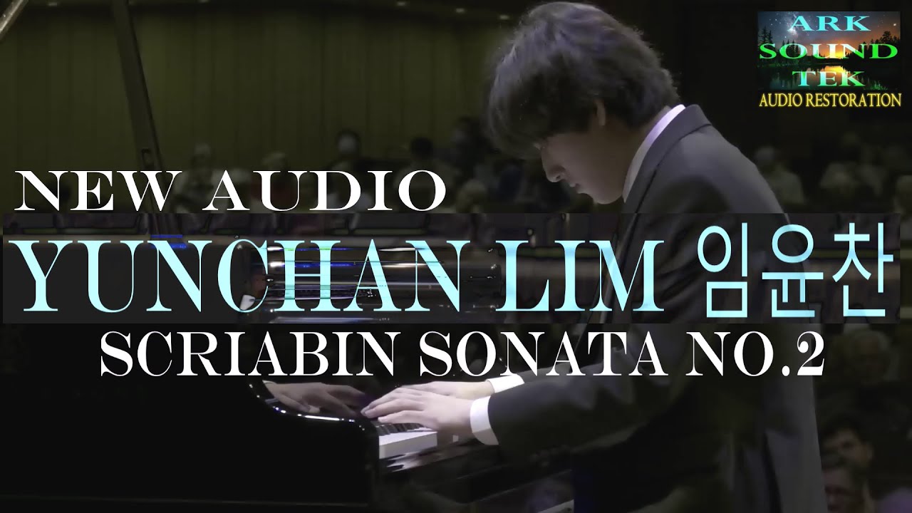 Yunchan Lim 임윤찬 &ndash; SCRIABIN &ndash; Sonata No  2 NEW AUDIO 2023 by ARKSOUNDTEK