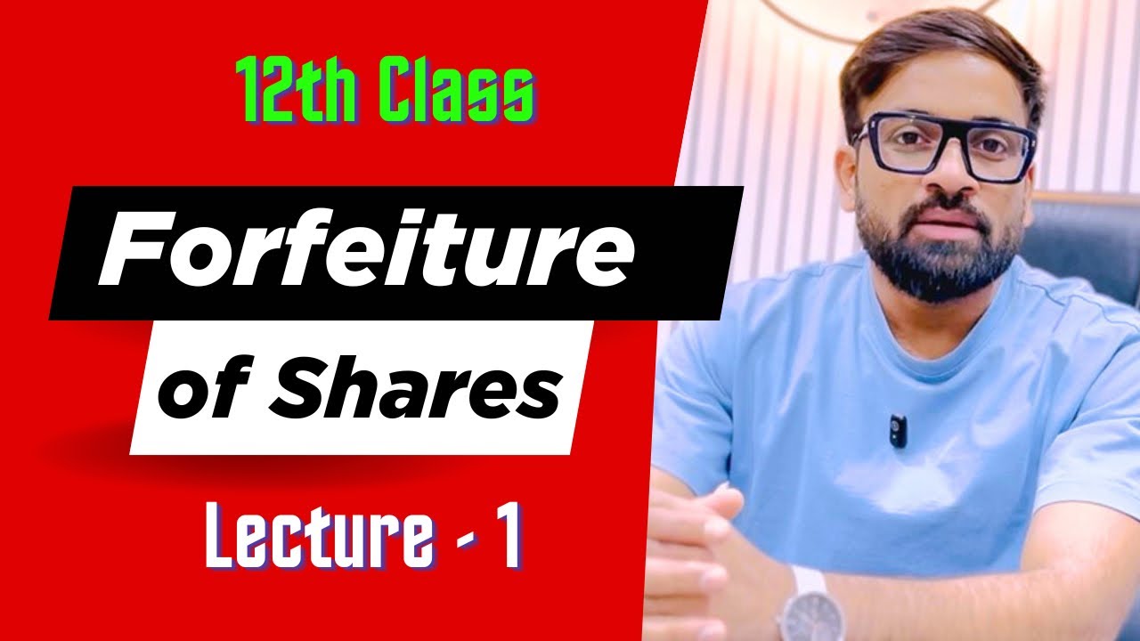 Forfeitures of shares | Lecture-1 | 12th class 