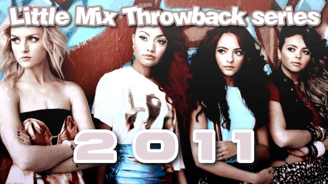 Little Mix Throwback series: 2011 | THE BEGINNING