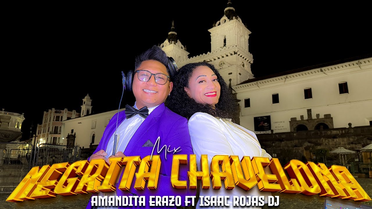 MIX NEGRITA CHAVELONA - Amandita Erazo ft isaac Rojas