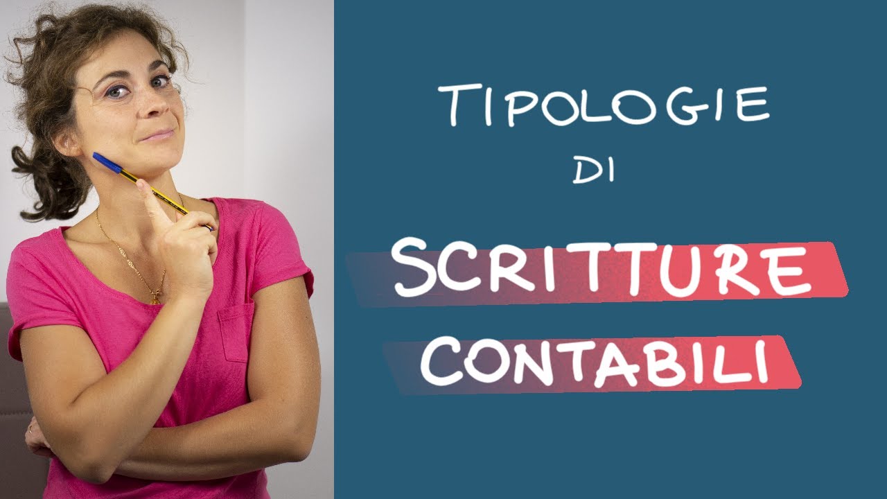 Le diverse TIPOLOGIE di SCRITTURE CONTABILI