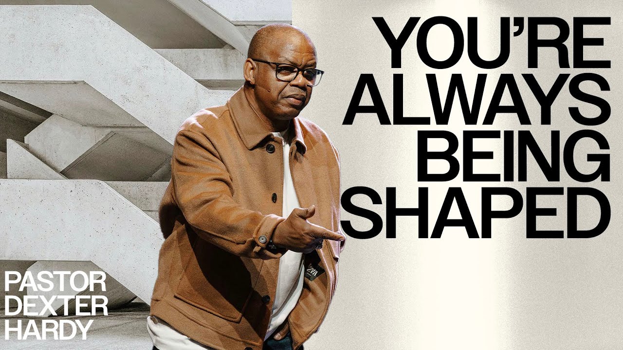 Formation: You're Always Being Shaped | Foundations | Pastor Dexter Hardy