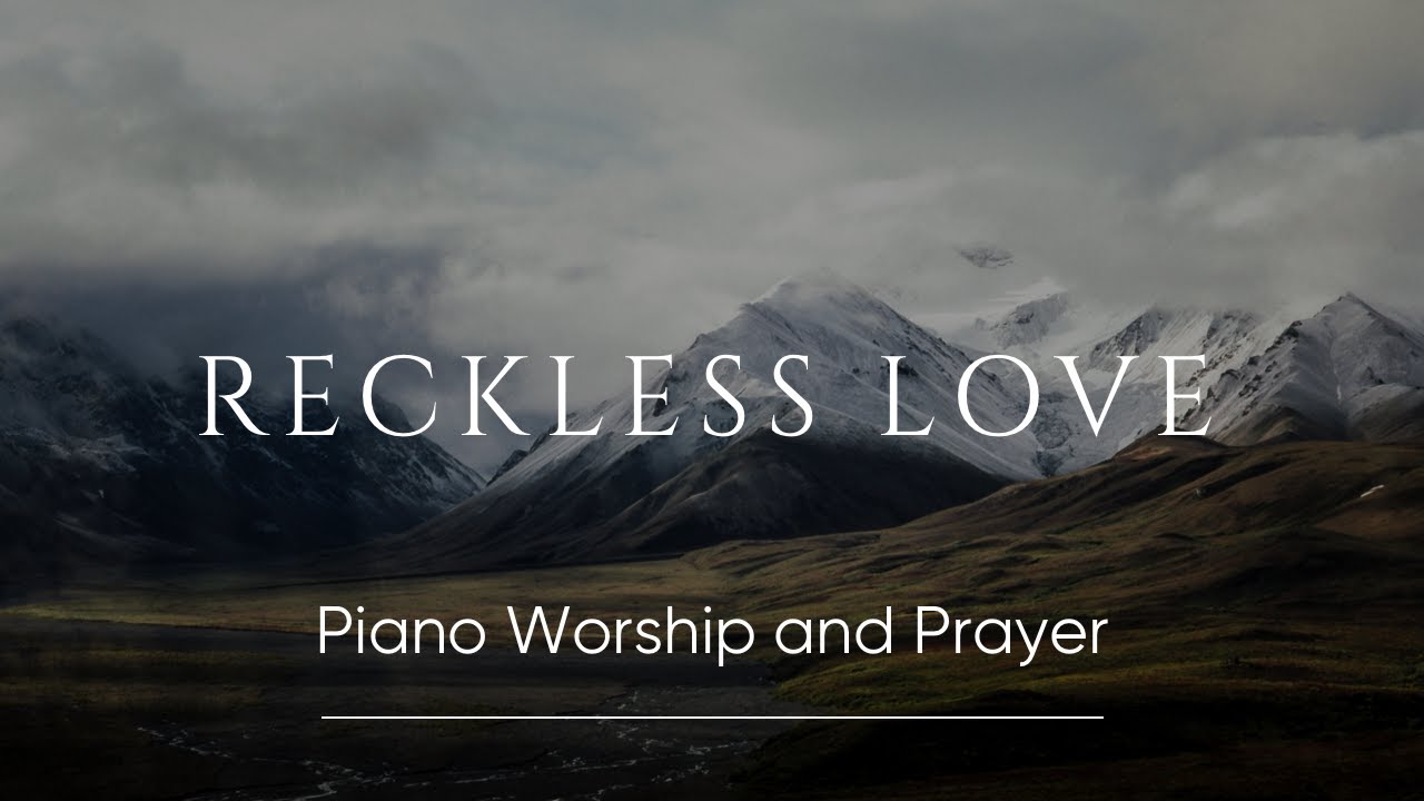 RECKLESS LOVE: Piano Cover | Meditation | Worship | Healing | Relaxing