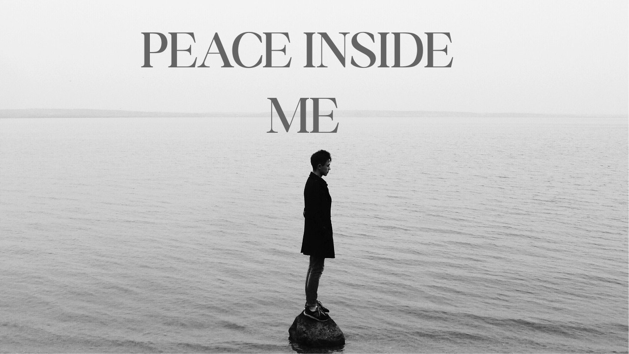 PEACE INSIDE ME