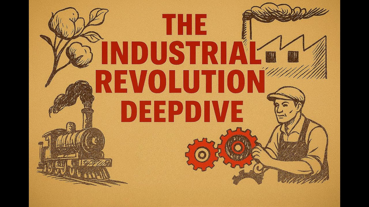 The Industrial Revolution: Deepdive