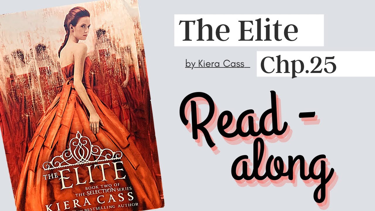 Chp. 25 The Elite by Kiera Cass read-along