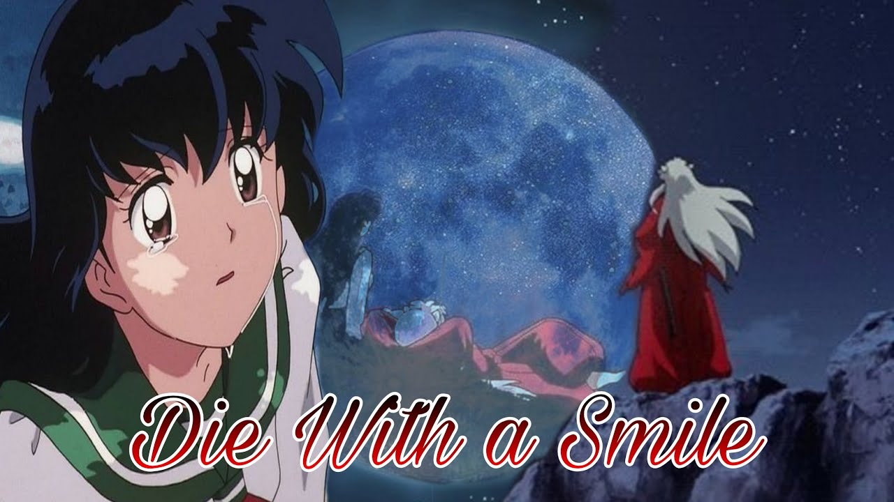 Inuyasha y Aome_[AMV]_Die with a Smile 💕💫✨