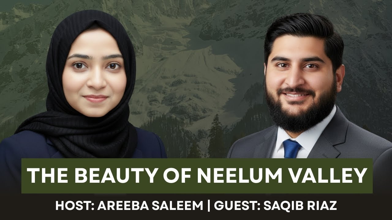 Neelum Valley - Paradise, Heritage Preserved | Areeba Saleem & Saqib Riaz | Khoobsurat Pakistan # 1