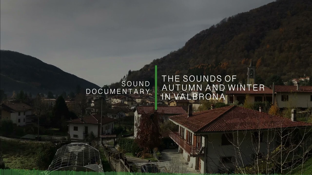 Sound Documentary - The Sounds of Autumn and Winter in Valbrona (Como, Italy)