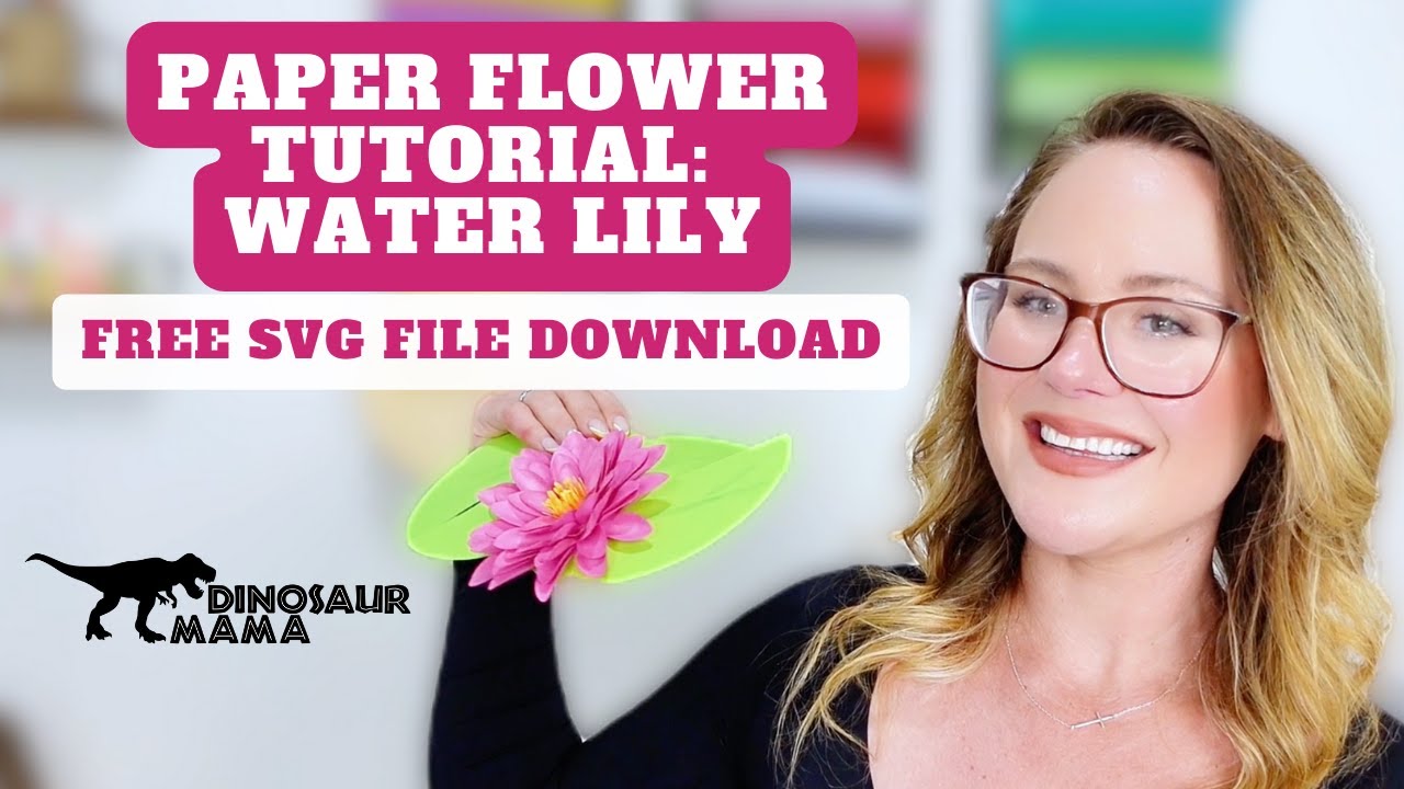Paper Flower Tutorial Easy Water Lily for Cricut & Silhouette | Free SVG File Download 🪷