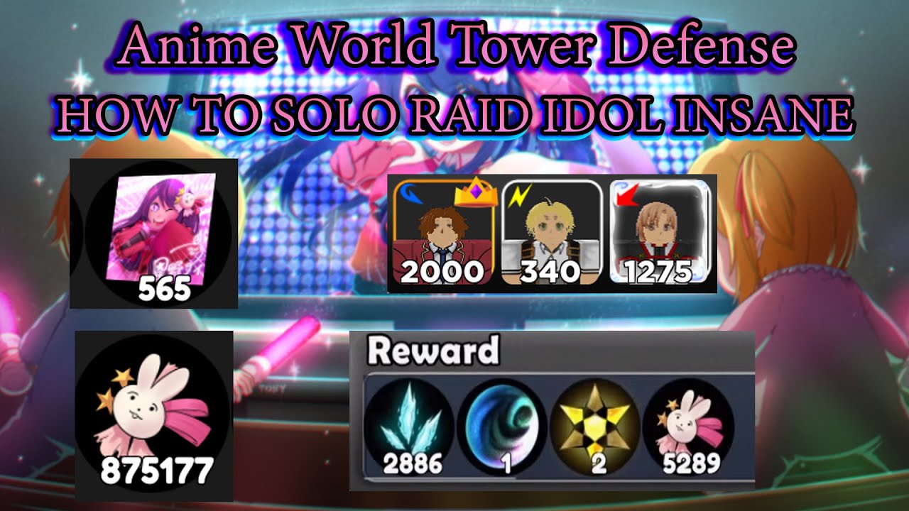 Anime World Tower Defense | วิธี SOLO RAID IDOL แบบ INSANE