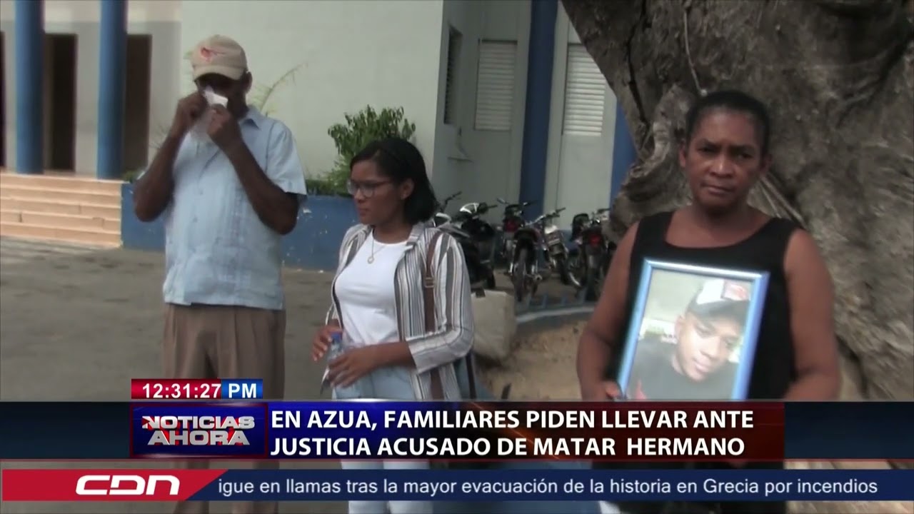 En Azua familiares piden llevar ante justicia acusado de ultimar hermano