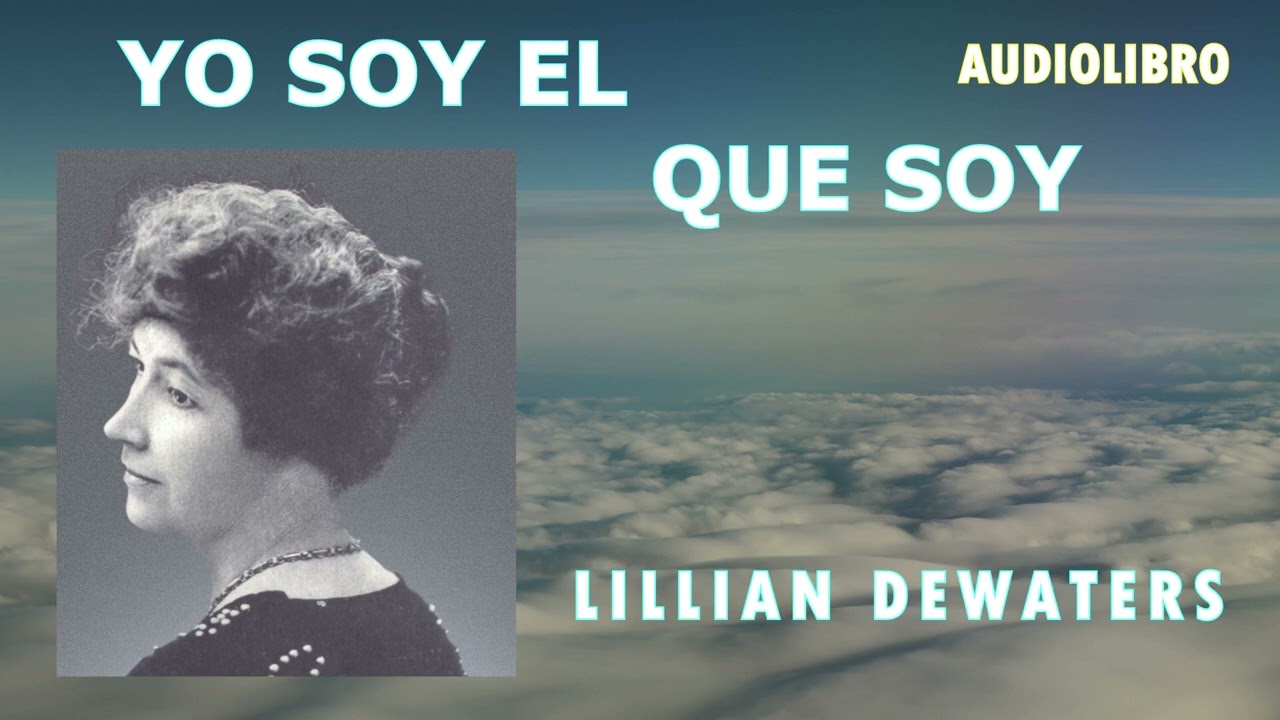 YO SOY EL QUE SOY -  LILLIAN DEWATERS  - AudioLibro