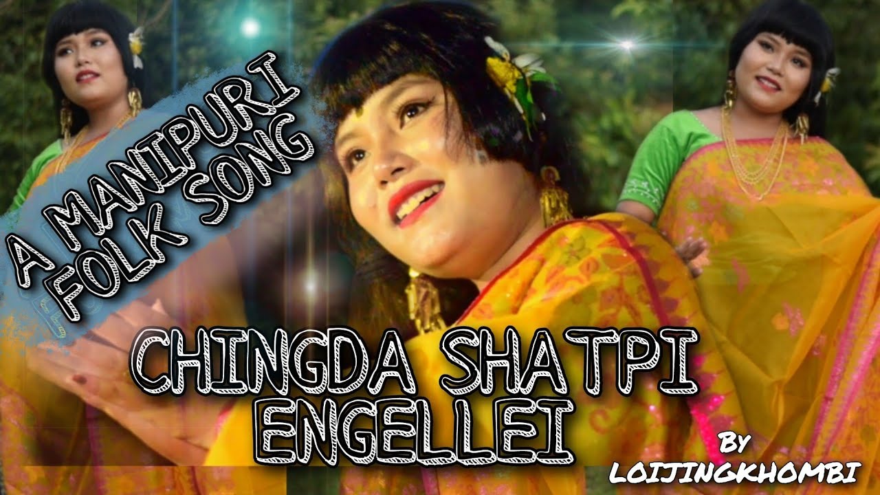 A MANIPURI FOLK MUSIC// CHINGDA SHATPI ENGELLEI//LOIJINGKHOMBI