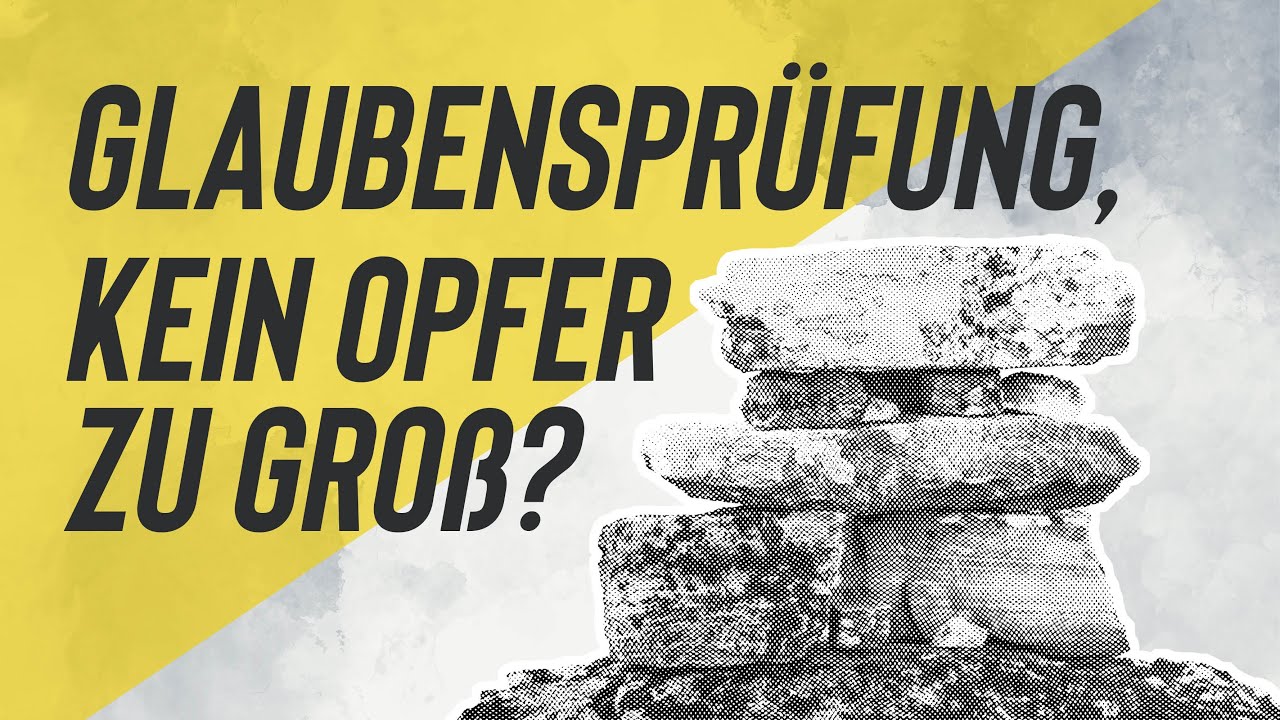 Glaubensprüfung - Kein Opfer zu groß?