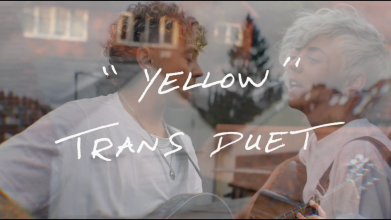 Yellow - Coldplay (Transgender Duet With My Past Self)