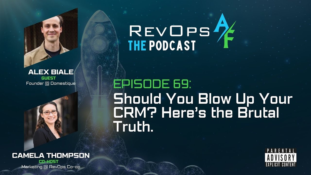 RevOpsAF Podcast Episode 69: Should You Blow Up Your CRM? Here’s the Brutal Truth.