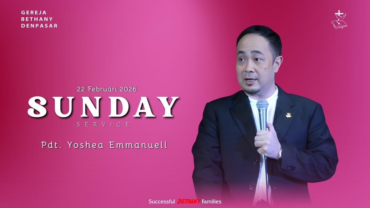 Ibadah Raya I Gereja Bethany Indonesia - Denpasar 22 February 2026 | Pdt. Yoshea Emmanuell