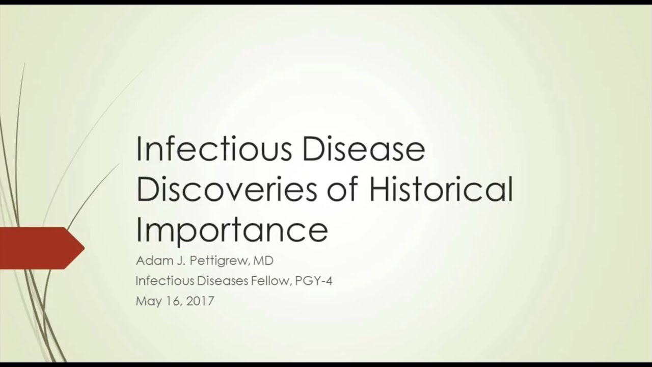 Infectious Diseases Discoveries of Historical Importance -- Adam Pettigrew, MD