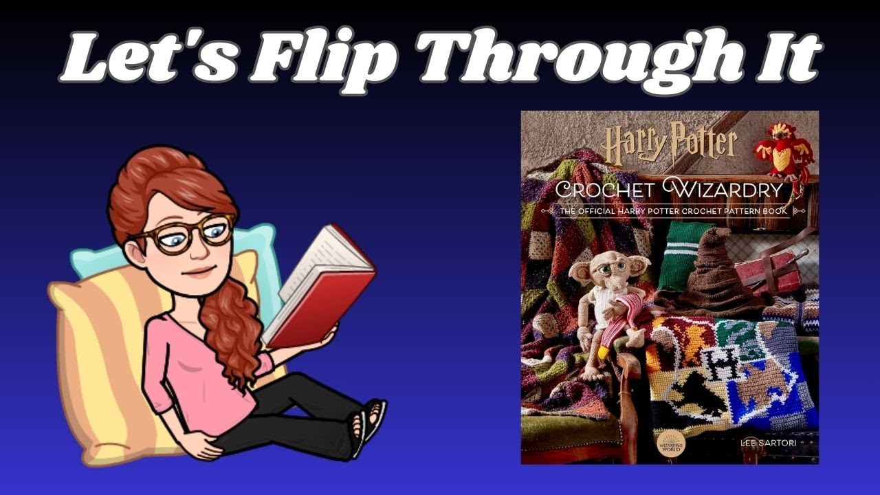 Let’s Flip Through It : Harry Potter Crochet Wizardry: PART 1