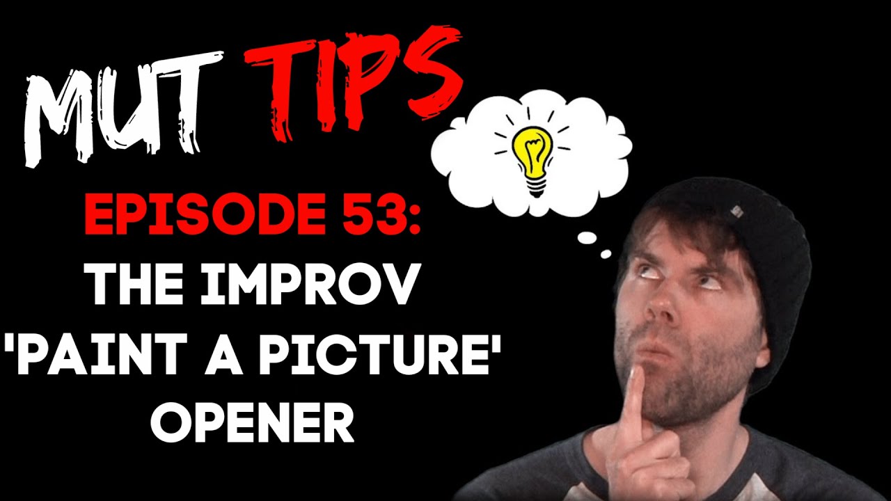 The Paint a Picture Opener - MUT Improv Tips #53