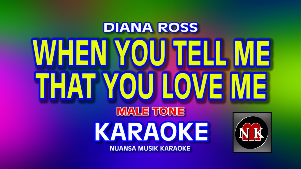 WHEN YOU TELL ME THAT YOU LOVE ME [ KARAOKE | MALE KEY ] - DIANA ROSS@nuansamusikkaraoke