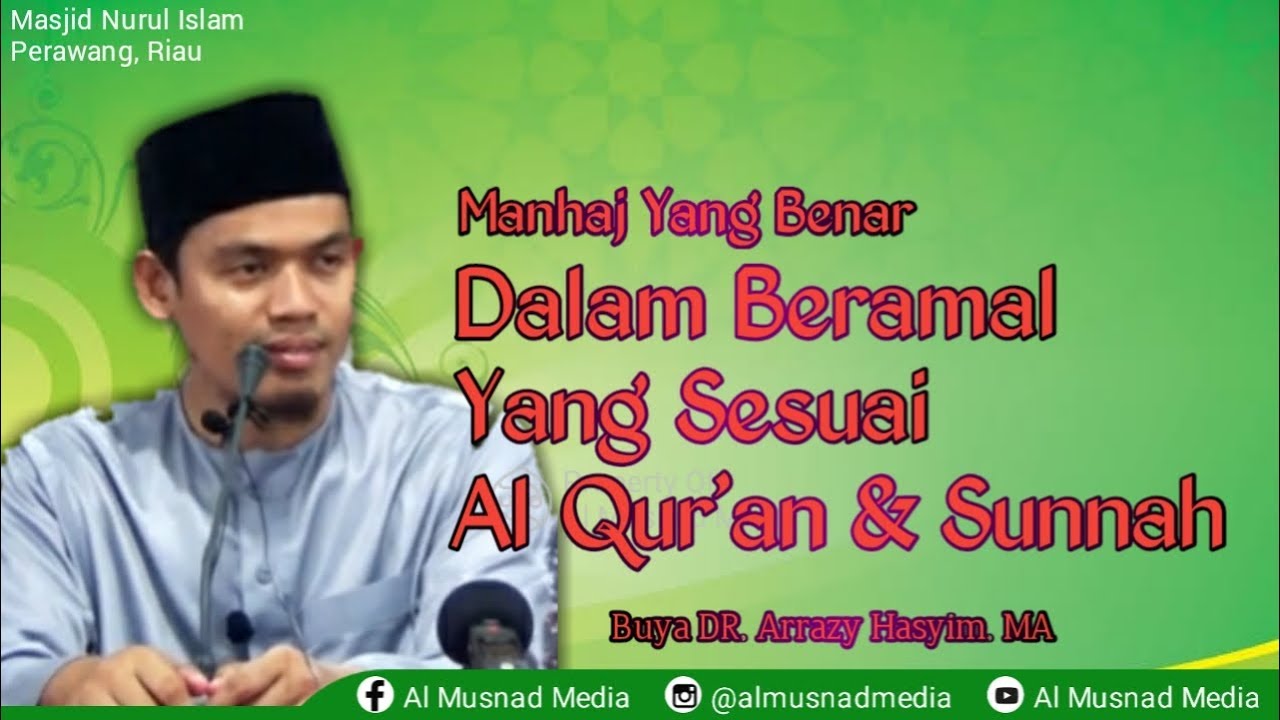 Manhaj Yang Benar dalam Beramal Yang Sesuai Al Qur'an dan Sunnah - Buya DR. Arrazy Hasyim. MA