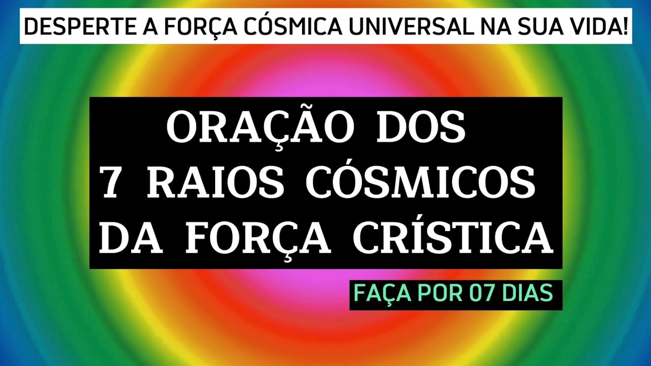 ORA&Ccedil;&Atilde;O DOS 7 RAIOS C&Oacute;SMICOS DE FOR&Ccedil;A CR&Iacute;STICA!