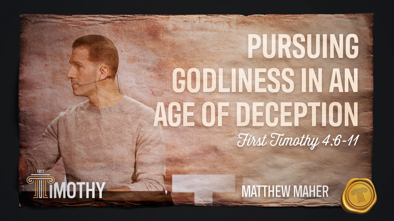 Pursuing Godliness in an Age of Deception (1 Timothy 4:6-11) | Matthew Maher | Landmark Church