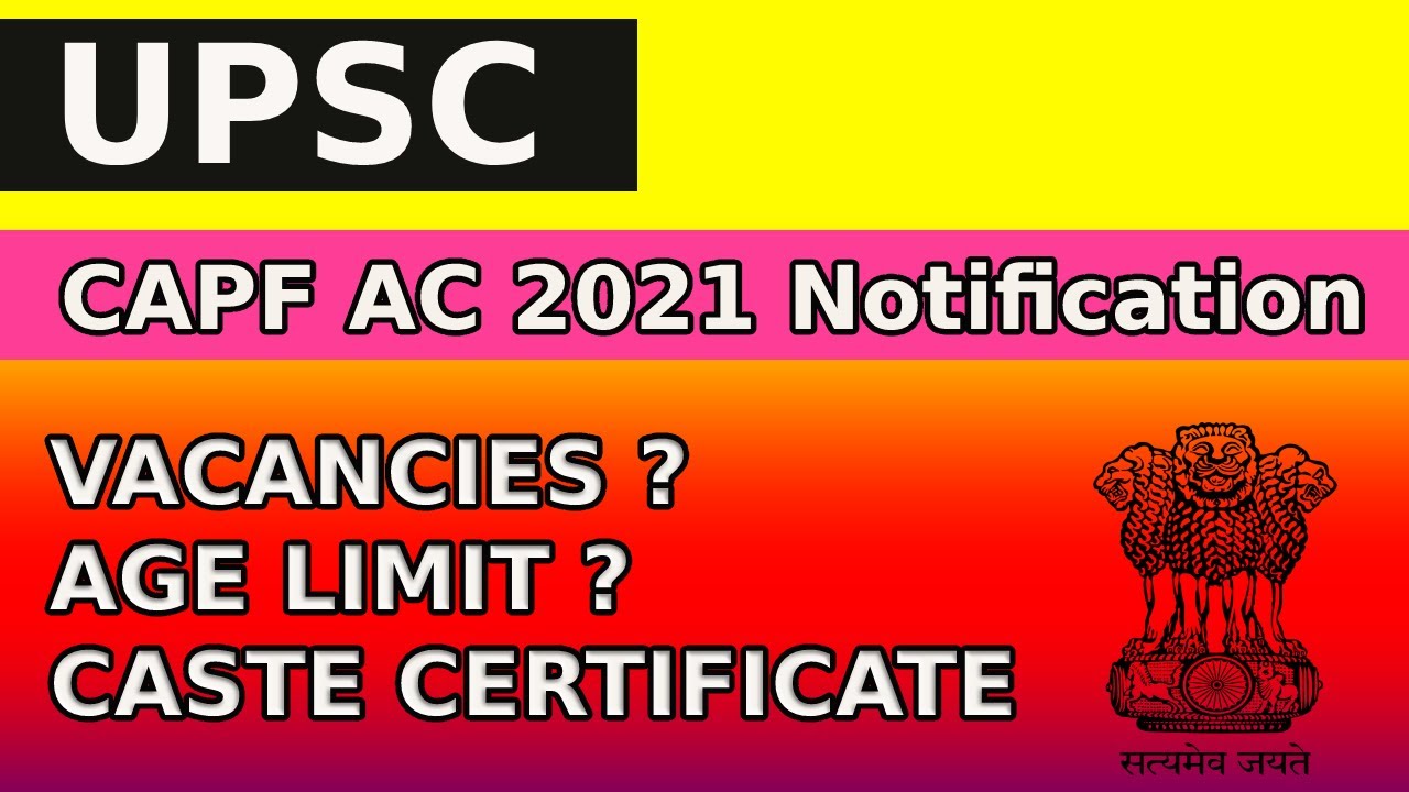 UPSC CAPF AC 2021 Notification / Recruitment 2021 / Eligibility / Age limit /  CASTE CERTIFICATE